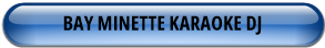 BAY MINETTE KARAOKE DJ