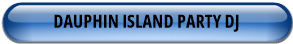 DAUPHIN ISLAND PARTY DJ