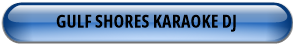 GULF SHORES KARAOKE DJ