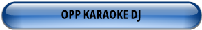 OPP KARAOKE DJ