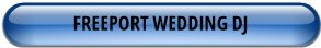 FREEPORT WEDDING DJ