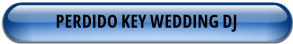 PERDIDO KEY WEDDING DJ