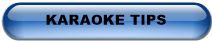 KARAOKE TIPS